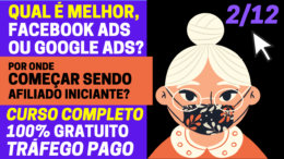 GOOGLE ADS OU FACEBOOK ADS, QUAL É MELHOR – AULA 2