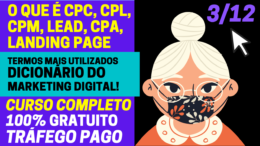 O QUE É CPC, CPL, CPM, CPA NO MARKETING DIGITAL – AULA 3